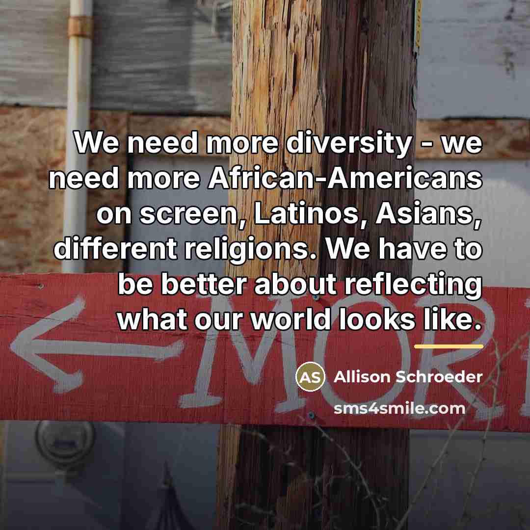 “We need more diversity - we need more African-Americans on…” quote by Allison Schroeder