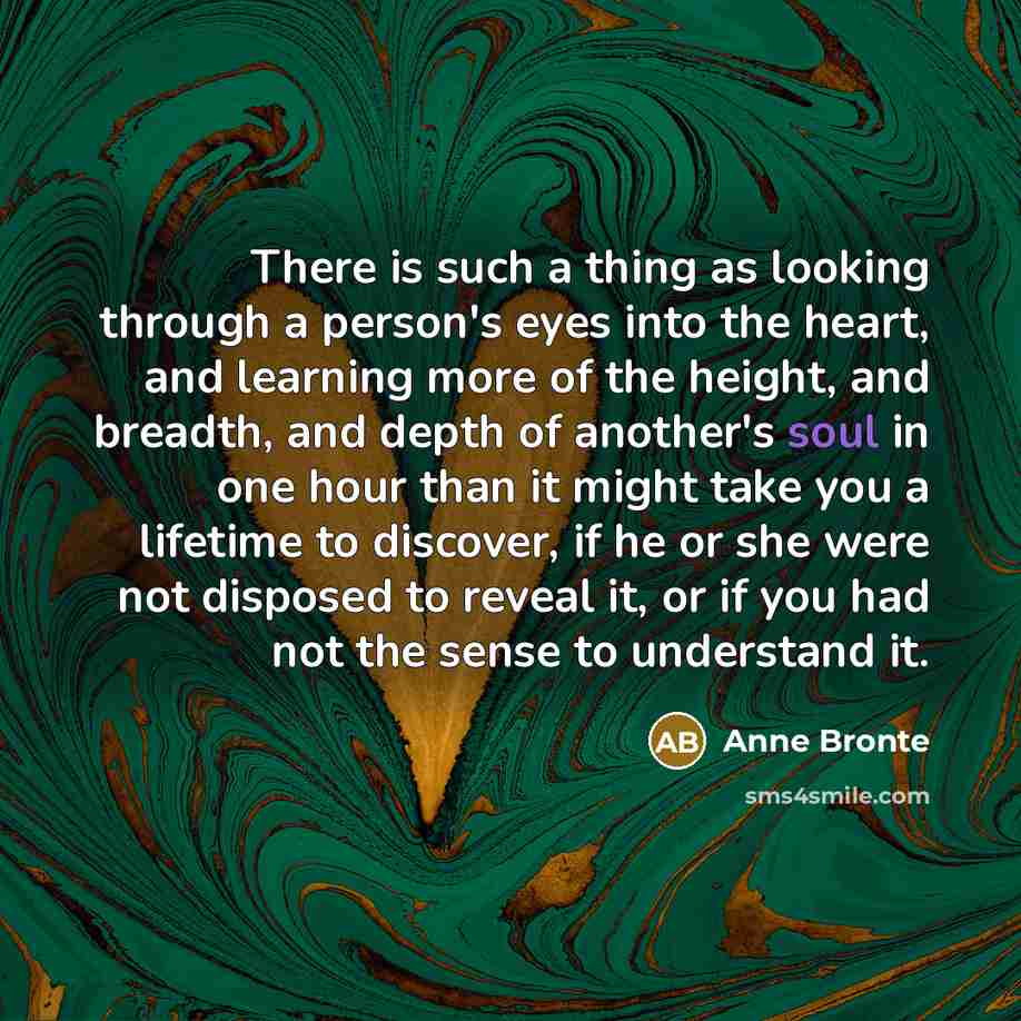 “There is such a thing as looking through a person's…” quote by Anne Brontë