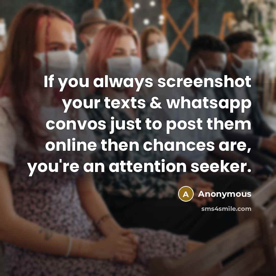 “If you always screenshot your texts & whatsapp convos just…” quote by Anonymous