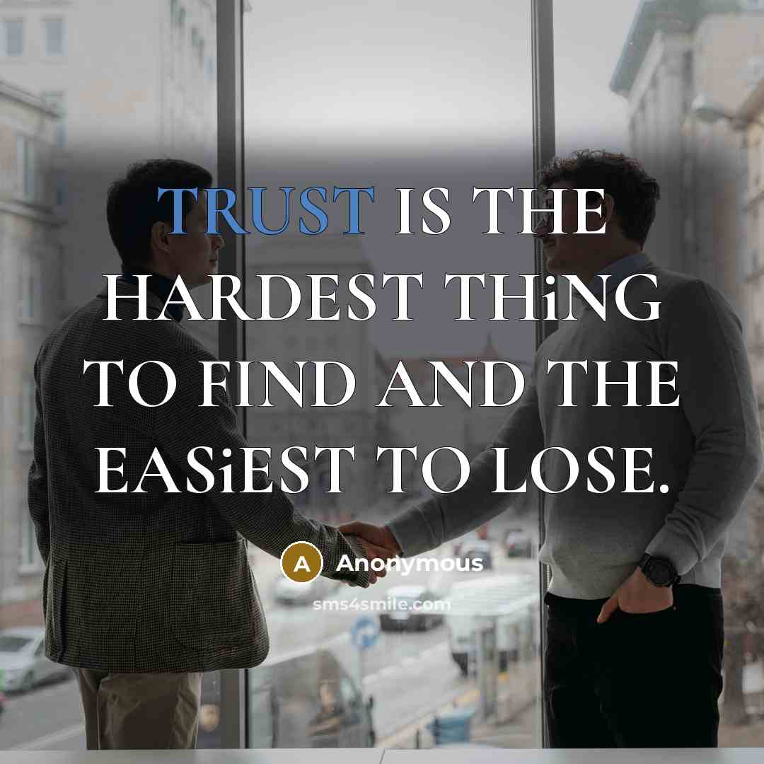 “TRUST IS THE HARDEST THiNG TO FIND AND THE EASiEST…” quote by Anonymous