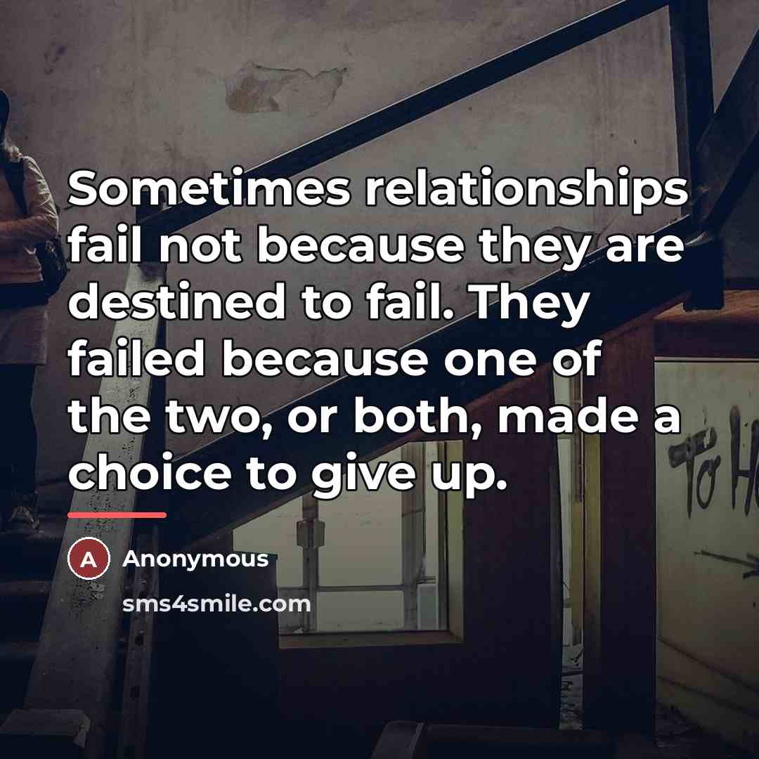 “Sometimes relationships fail not because they are destined to fail.…” quote by Anonymous