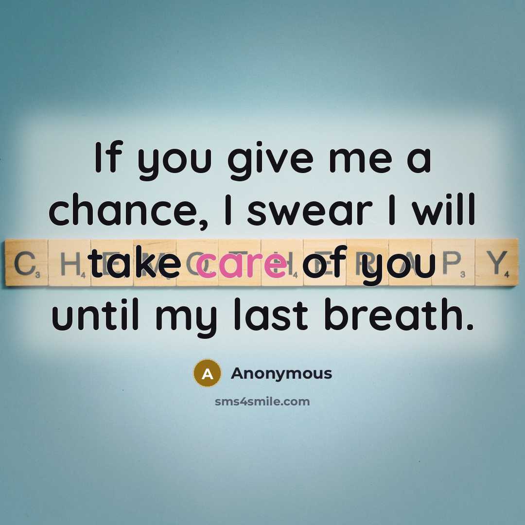 “If you give me a chance, I swear I will…” quote by Anonymous