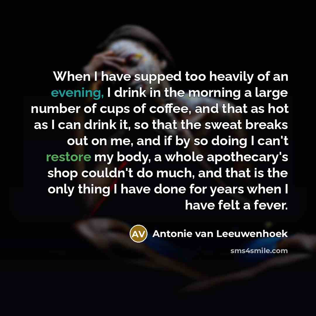 “When I have supped too heavily of an evening, I…” quote by Antonie van Leeuwenhoek