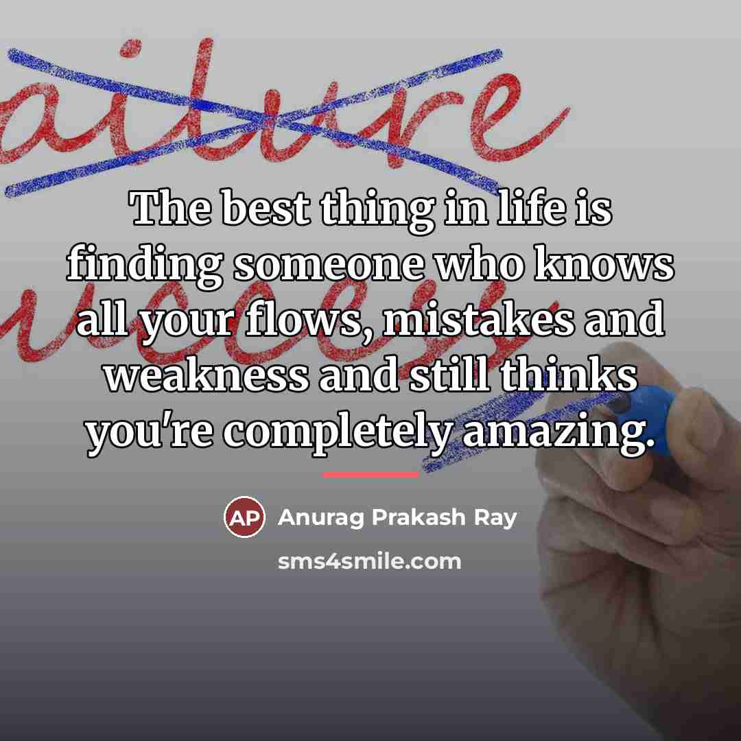 “The best thing in life is finding someone who knows…” quote by Anurag Prakash Ray