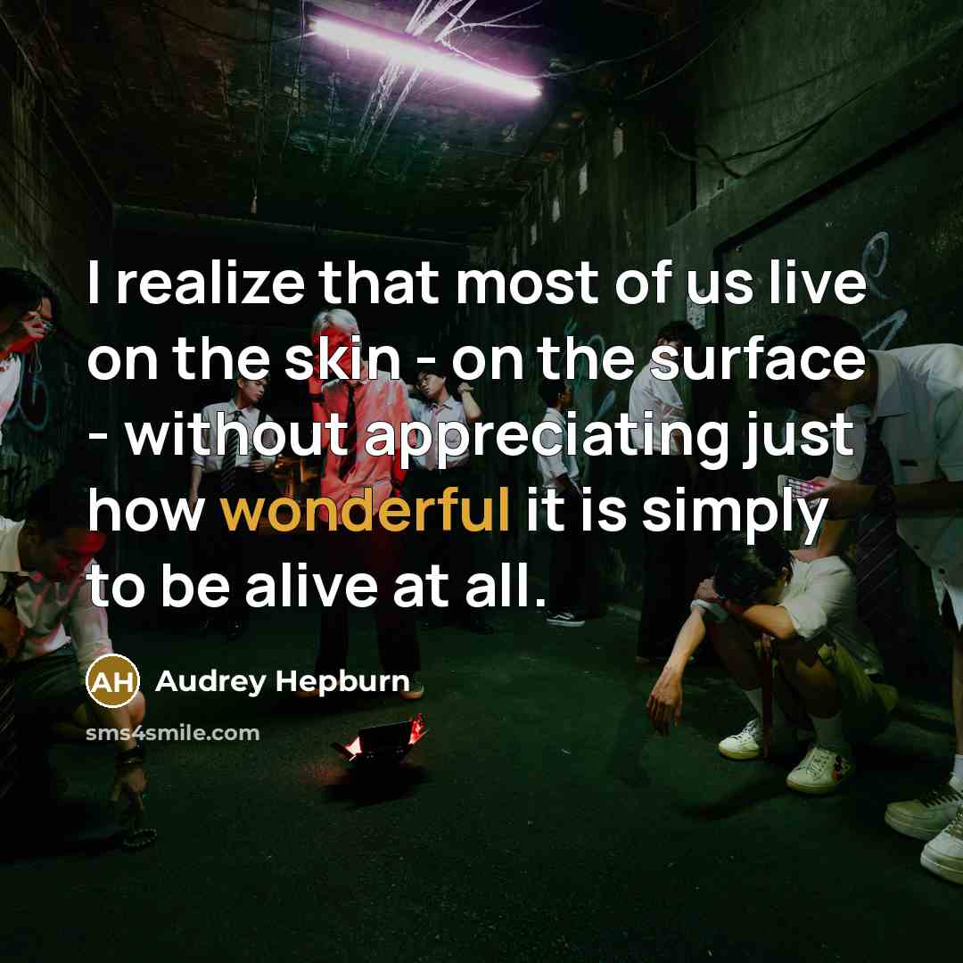 “I realize that most of us live on the skin…” quote by Audrey Hepburn