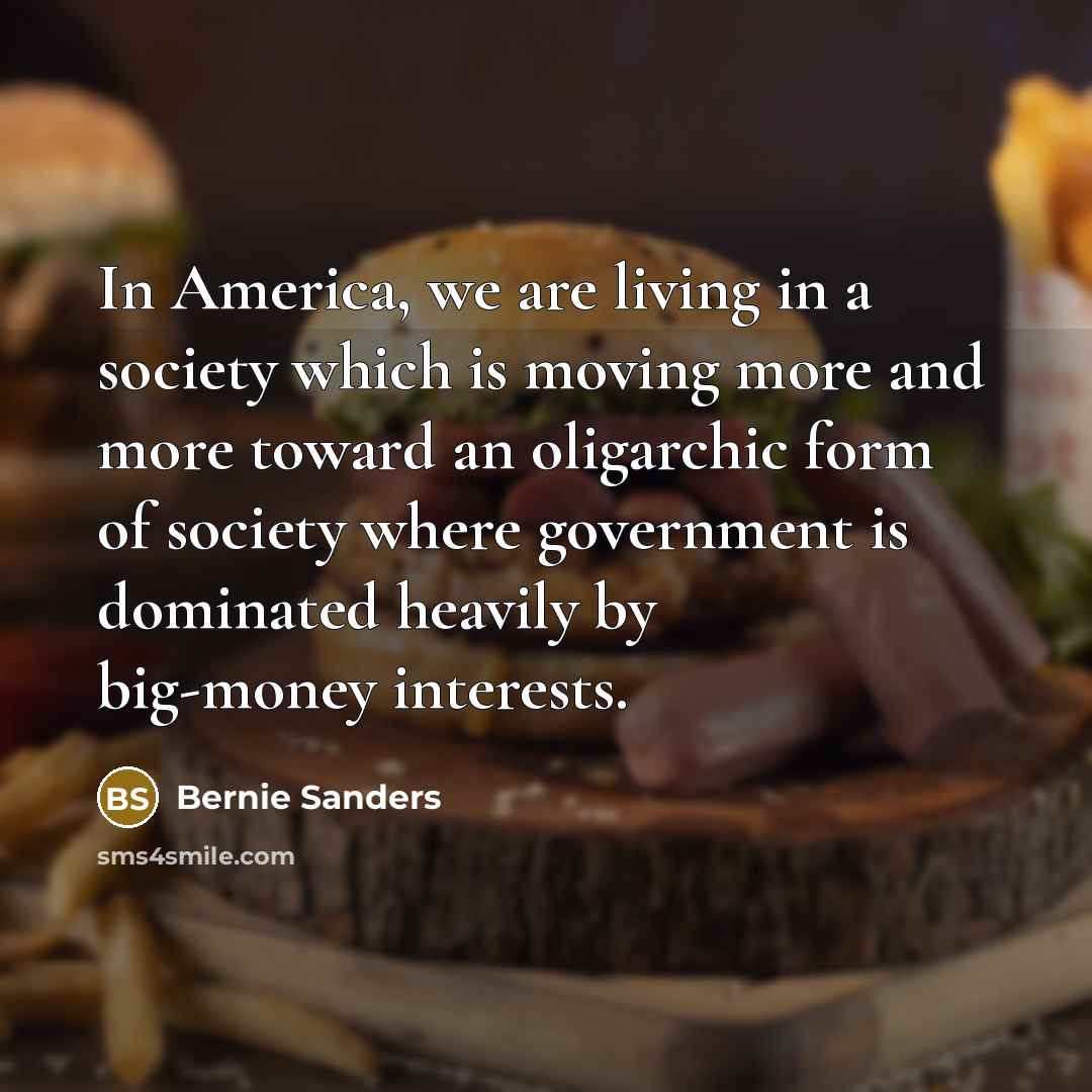 “In America, we are living in a society which is…” quote by Bernie Sanders