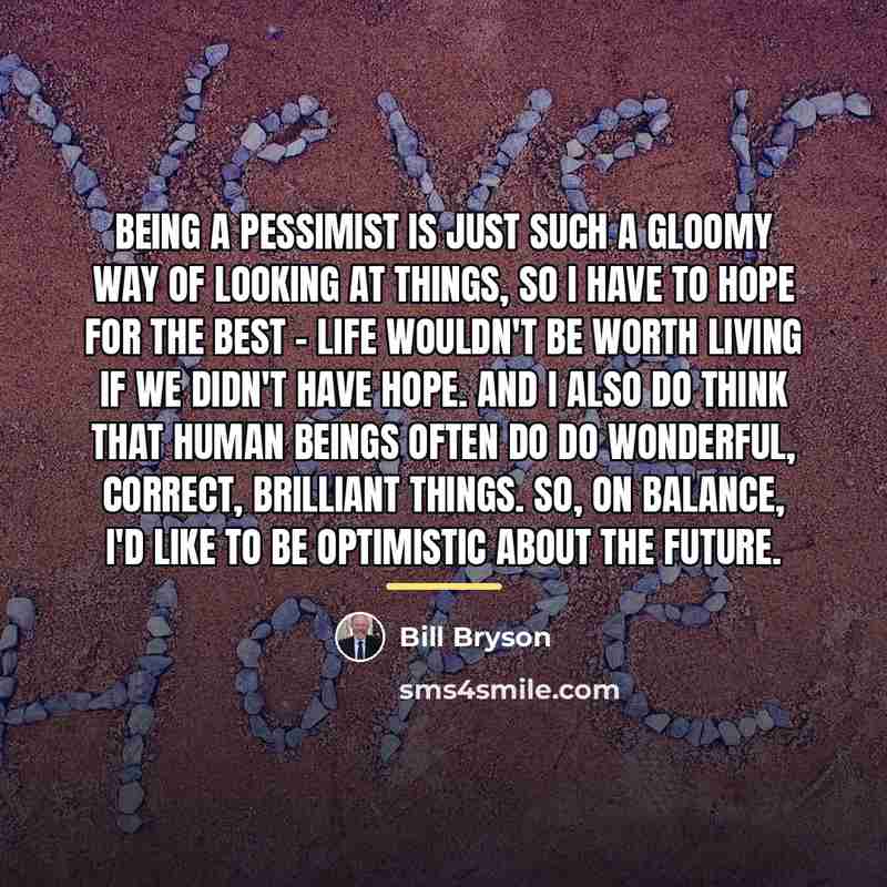 “Being a pessimist is just such a gloomy way of…” quote by Bill Bryson