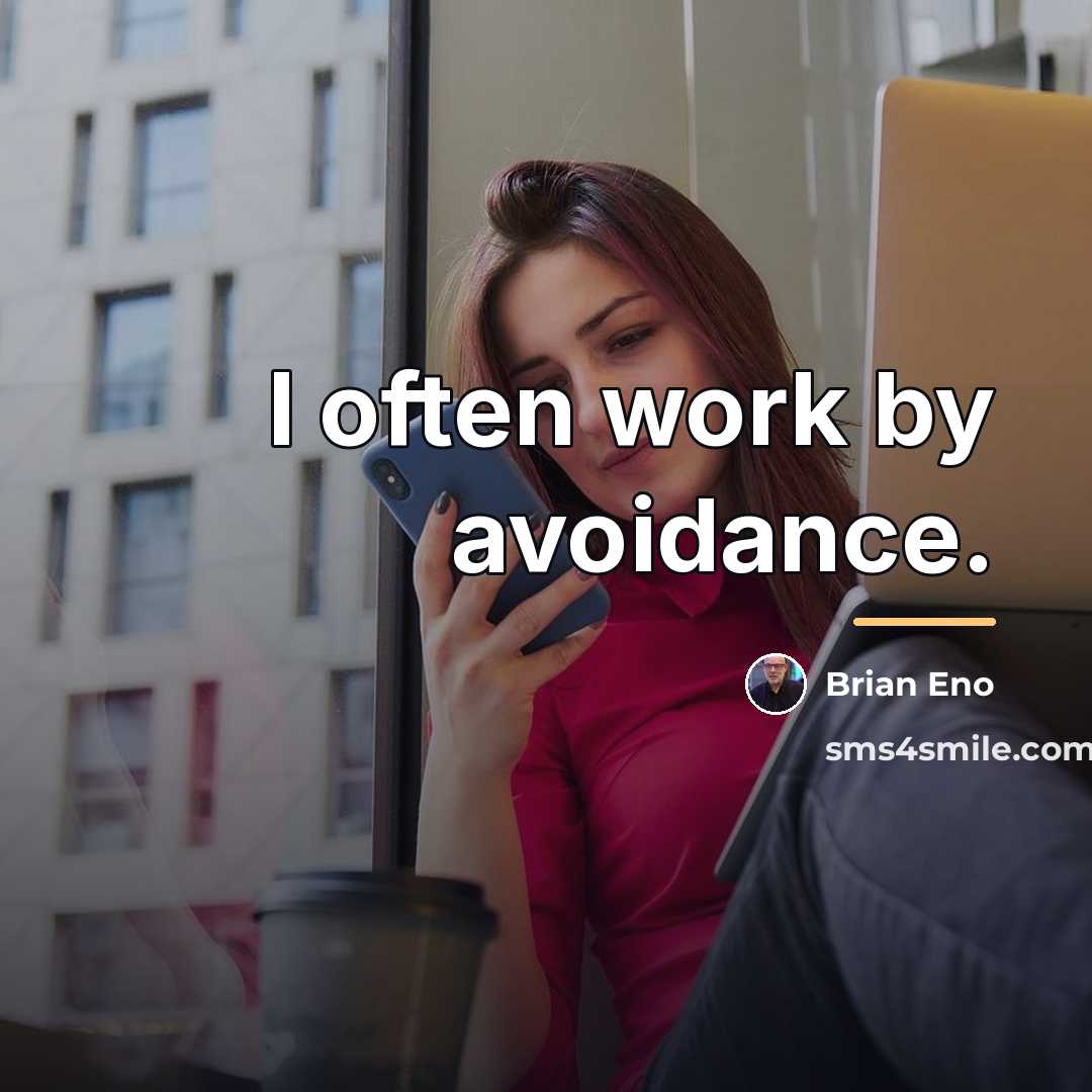 “I often work by avoidance.…” quote by Brian Eno