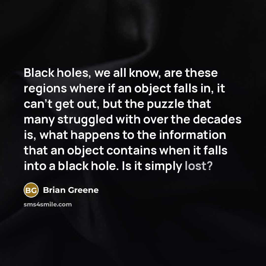 “Black holes, we all know, are these regions where if…” quote by Brian Greene