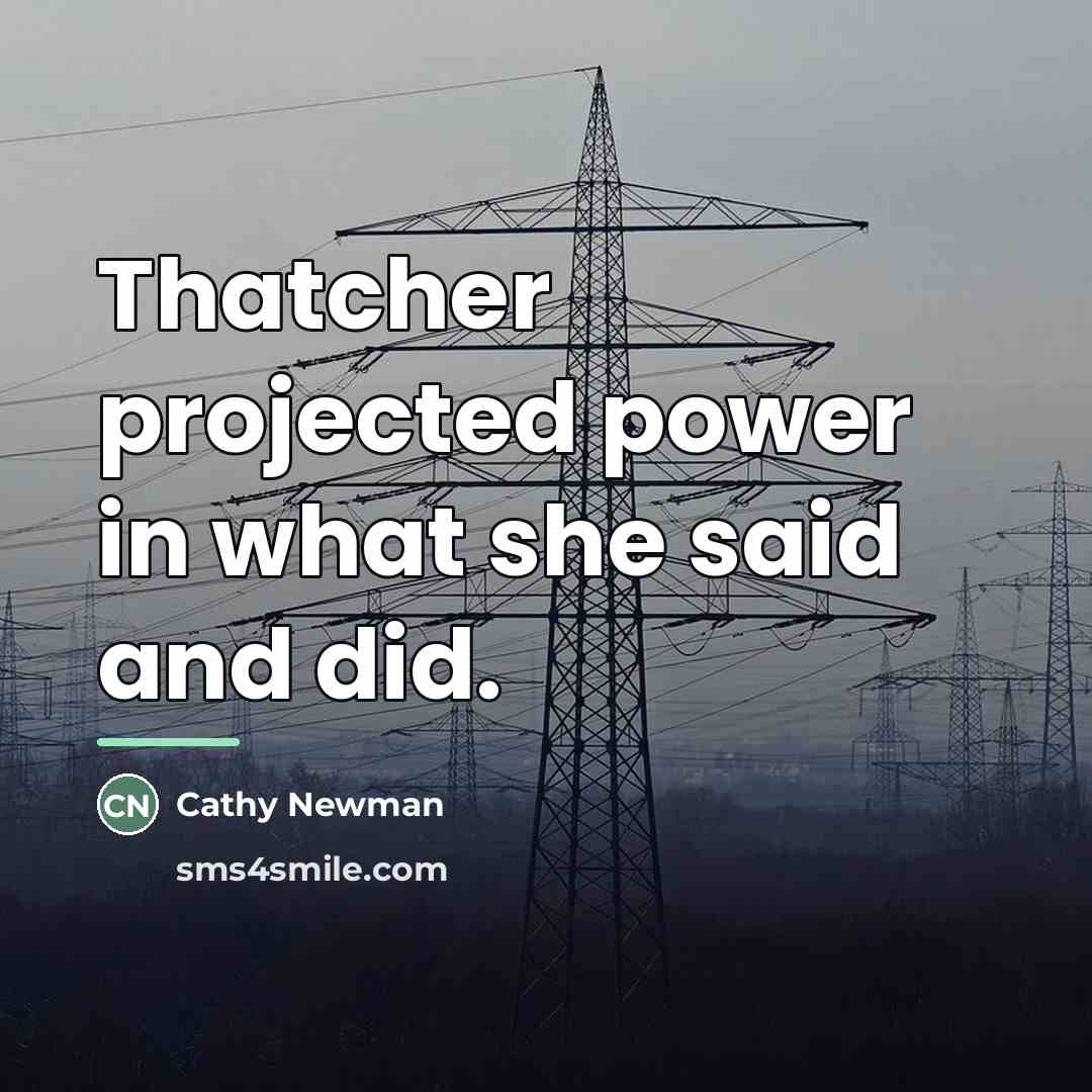 “Thatcher projected power in what she said and did.…” quote by Cathy Newman