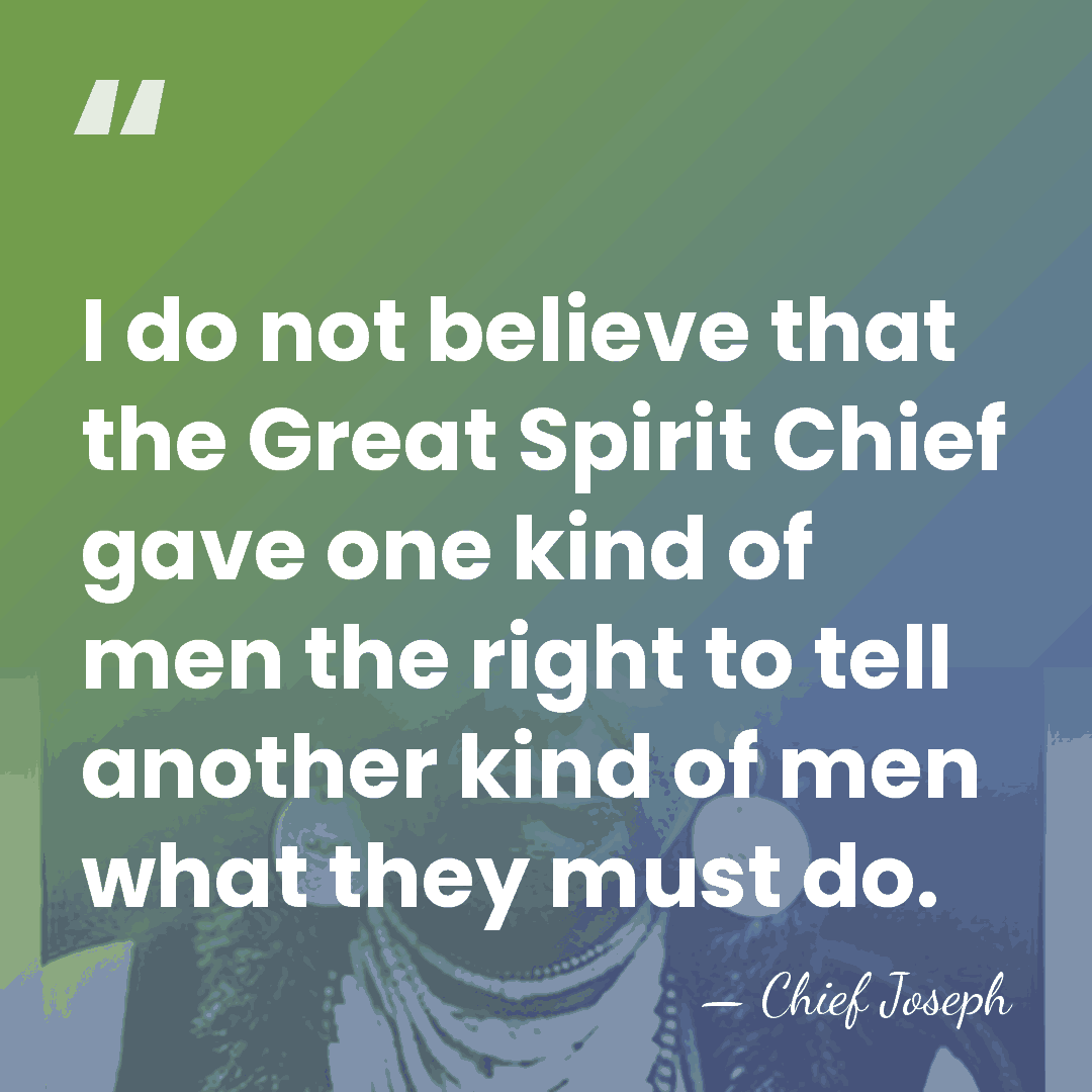 I do not believe that the Great Spirit Chief gave one kind&hellip; - Chief Joseph