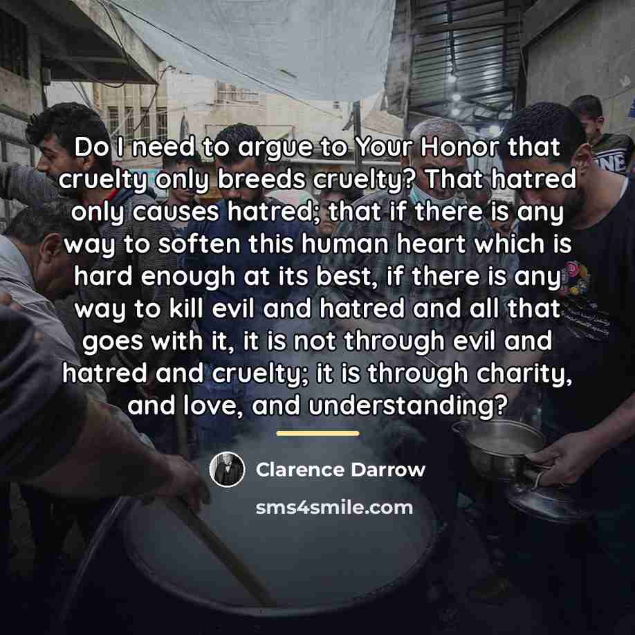 “Do I need to argue to Your Honor that cruelty…” quote by Clarence Darrow