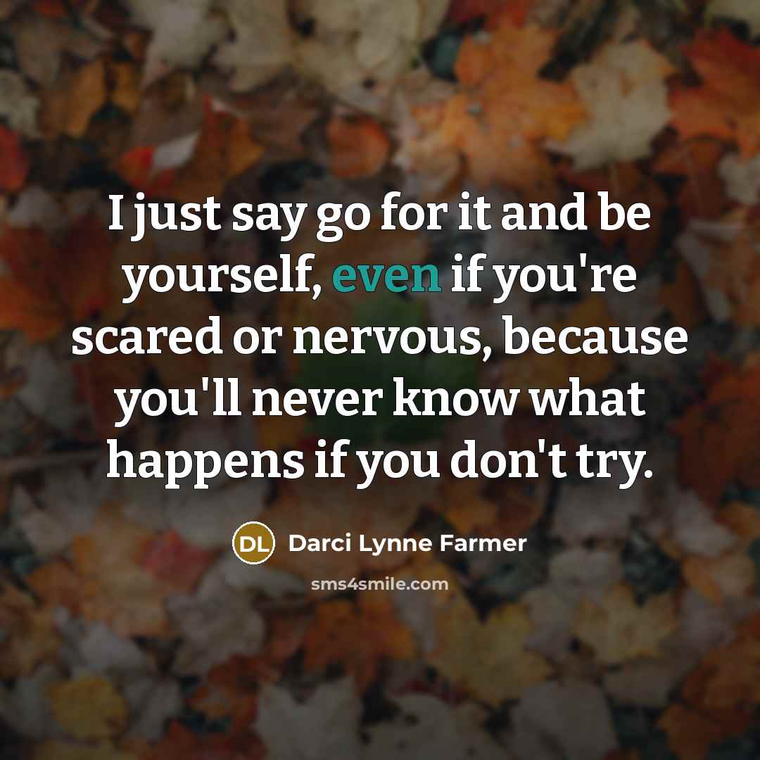 “I just say go for it and be yourself, even…” quote by Darci Lynne Farmer