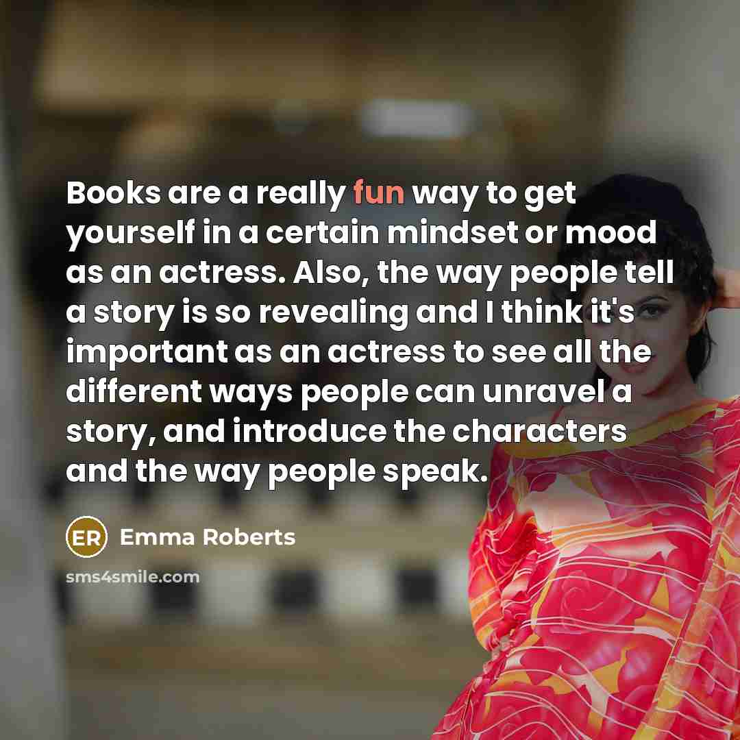 “Books are a really fun way to get yourself in…” quote by Emma Roberts