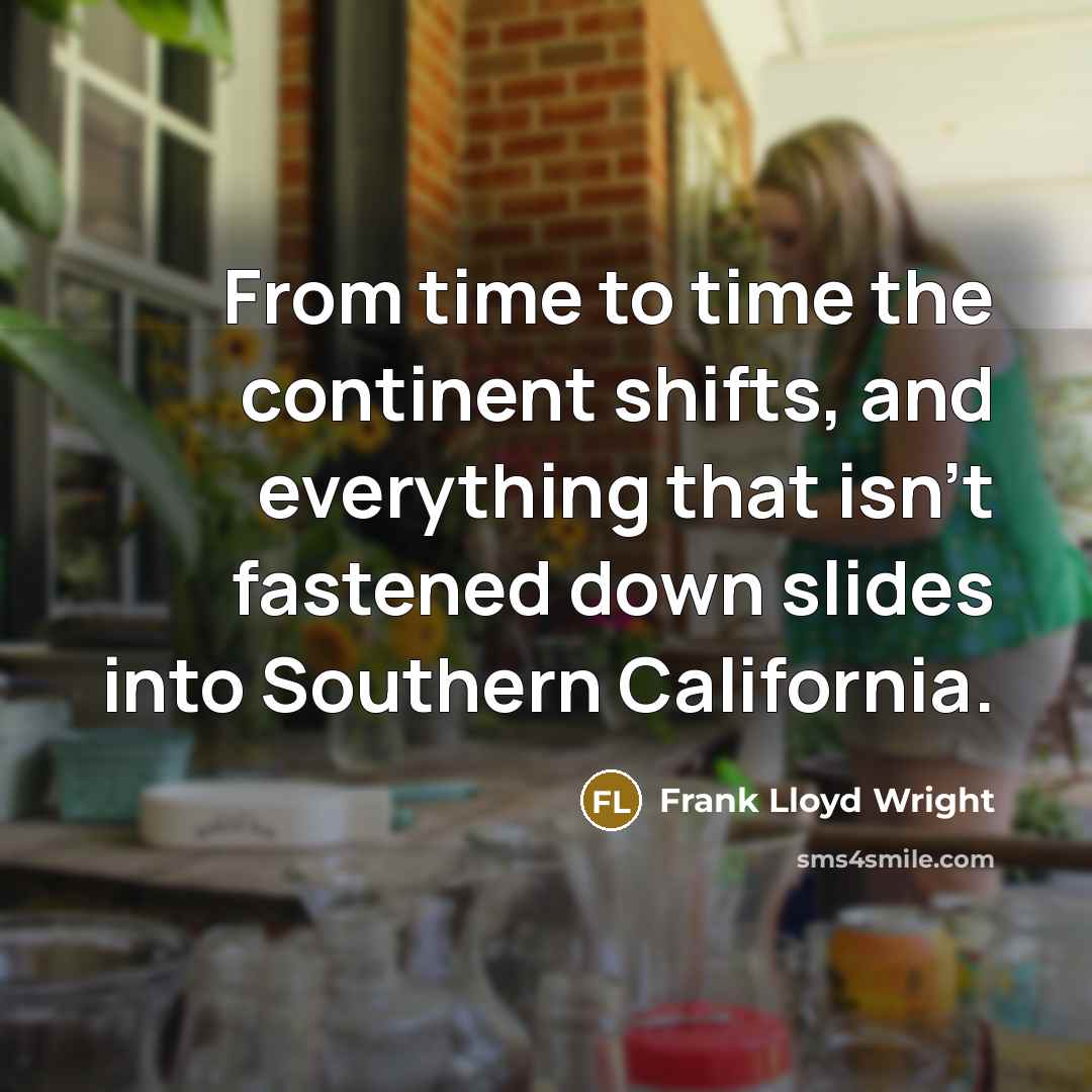 “From time to time the continent shifts, and everything that…” quote by Frank Lloyd Wright