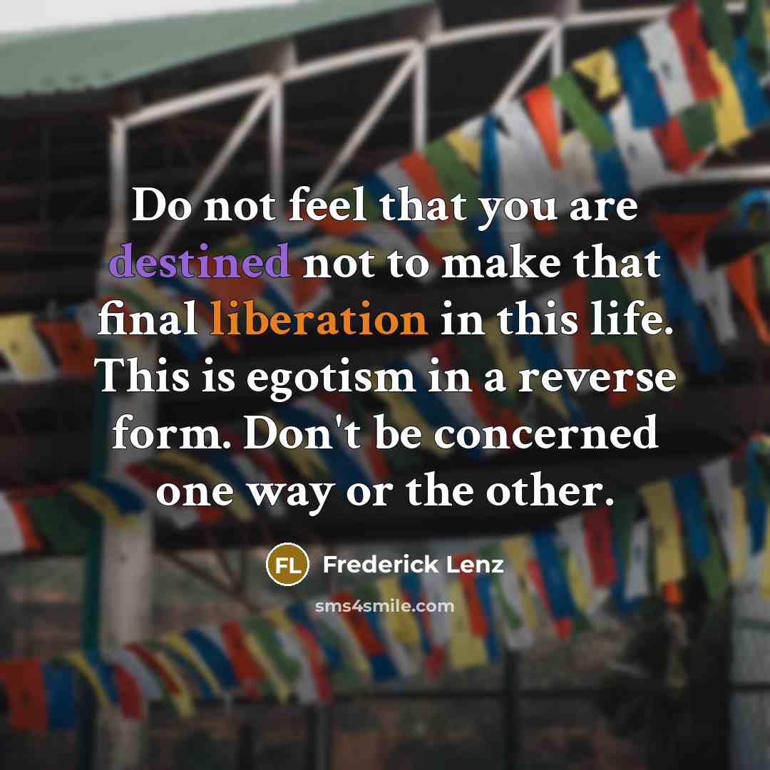 “Do not feel that you are destined not to make…” quote by Frederick Lenz