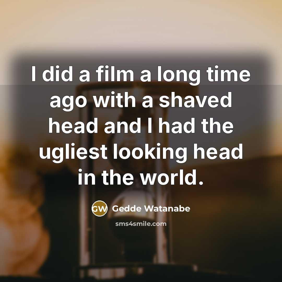“I did a film a long time ago with a…” quote by Gedde Watanabe