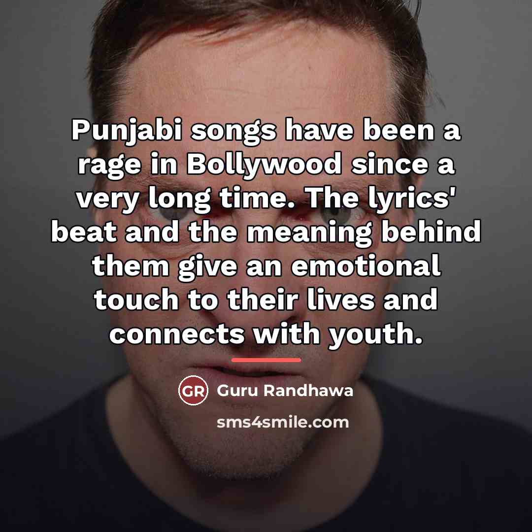 “Punjabi songs have been a rage in Bollywood since a…” quote by Guru Randhawa