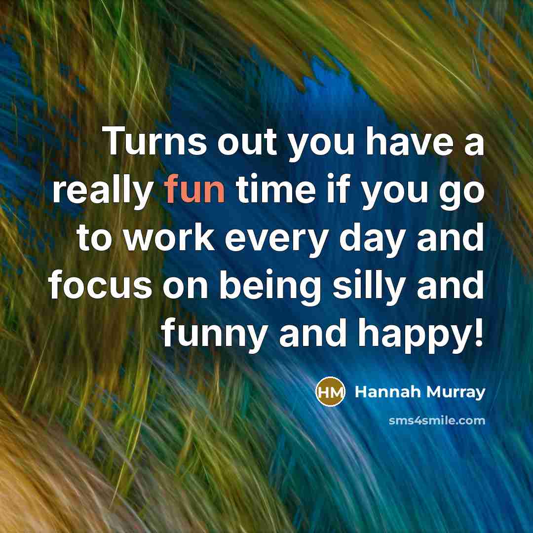 “Turns out you have a really fun time if you…” quote by Hannah Murray