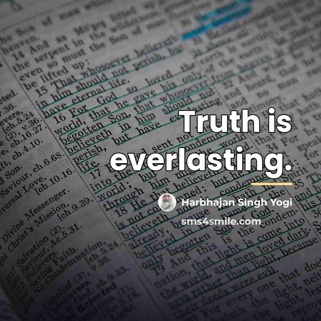 “Truth is everlasting.…” quote by Harbhajan Singh Yogi
