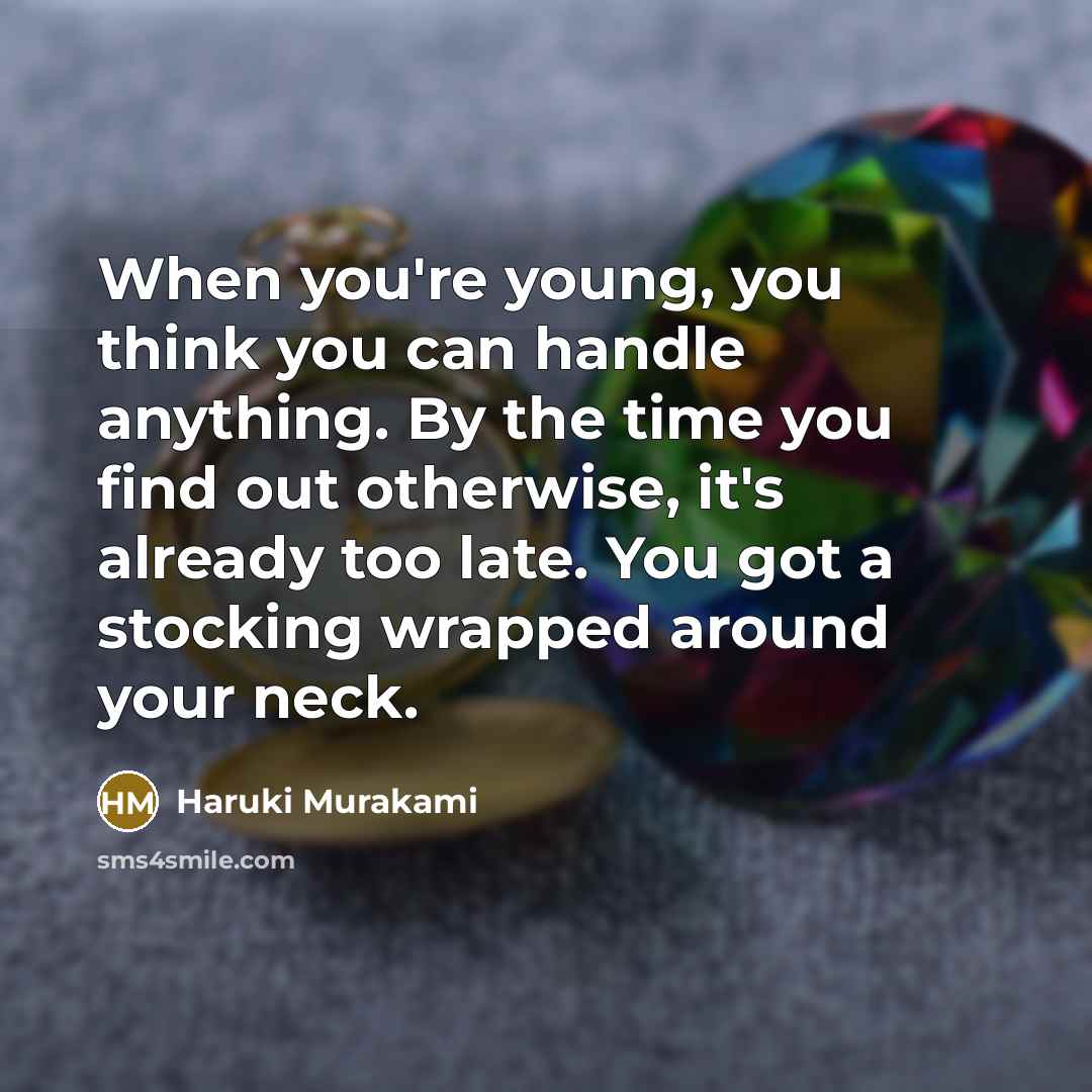 “When you're young, you think you can handle anything. By…” quote by Haruki Murakami
