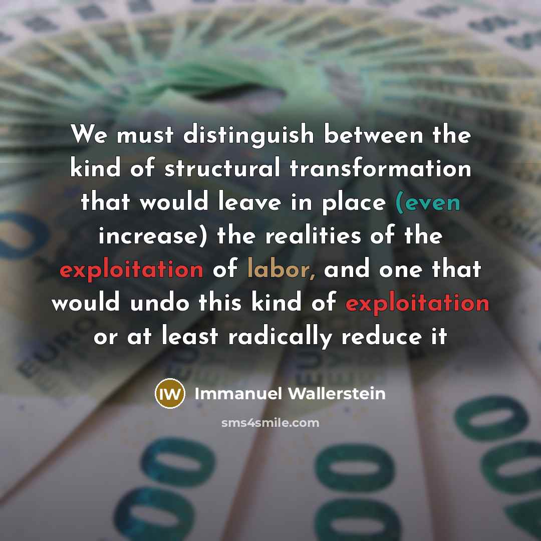“We must distinguish between the kind of structural transformation that…” quote by Immanuel Wallerstein