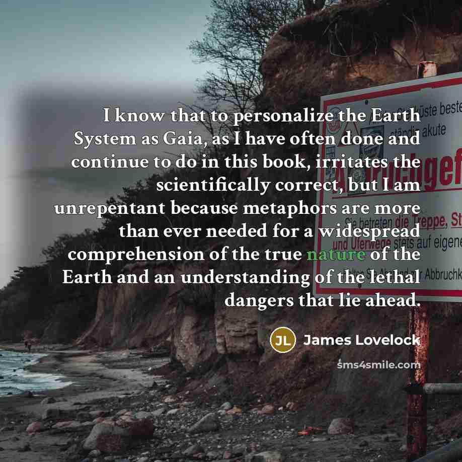 “I know that to personalize the Earth System as Gaia,…” quote by James Lovelock