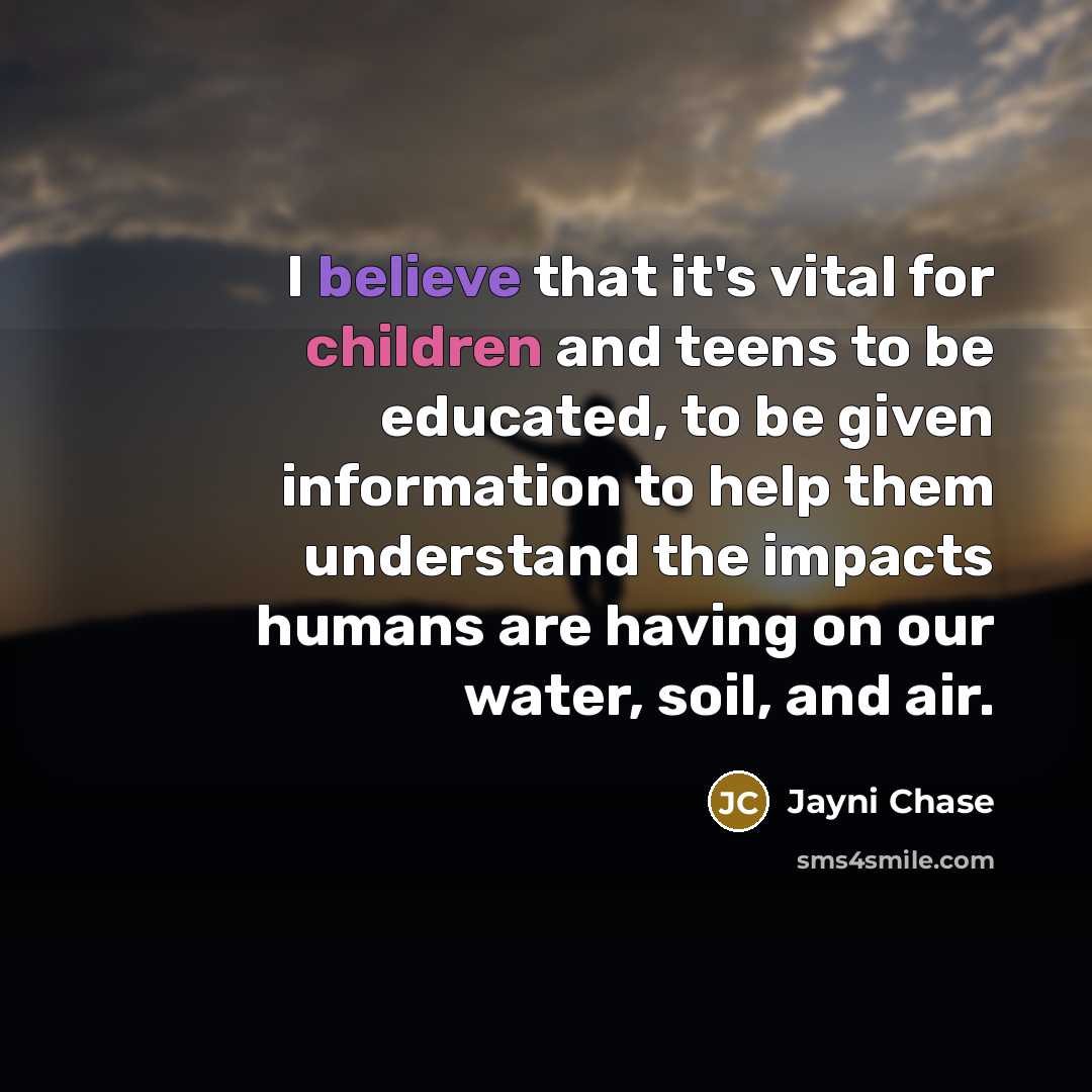 “I believe that it's vital for children and teens to…” quote by Jayni Chase