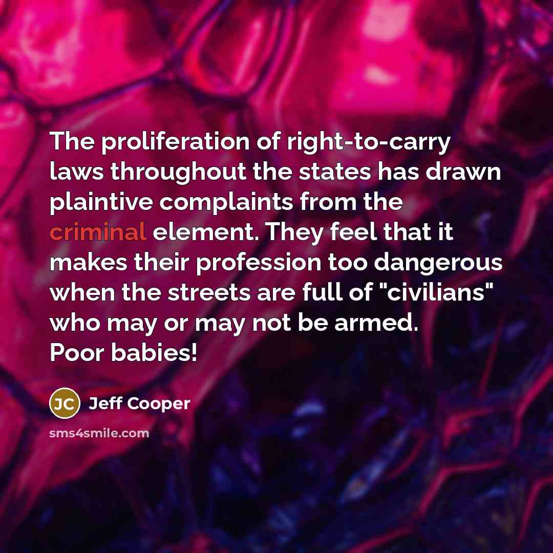 “The proliferation of right-to-carry laws throughout the states has drawn…” quote by Jeff Cooper
