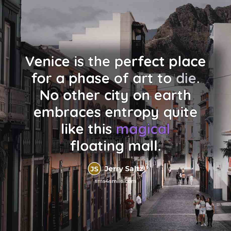 “Venice is the perfect place for a phase of art…” quote by Jerry Saltz
