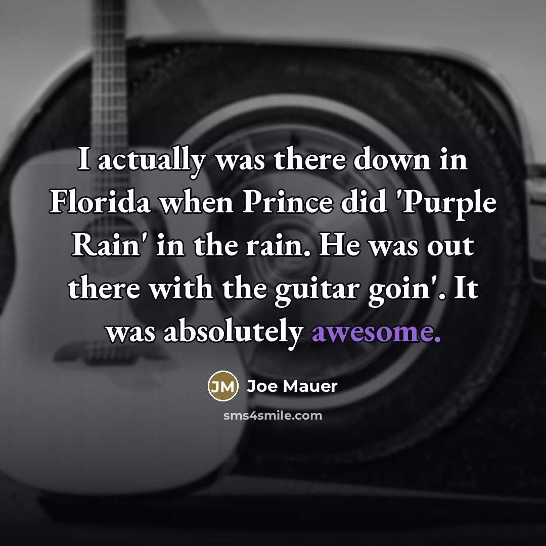 “I actually was there down in Florida when Prince did…” quote by Joe Mauer