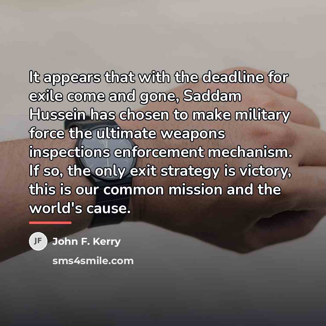 “It appears that with the deadline for exile come and…” quote by John F. Kerry