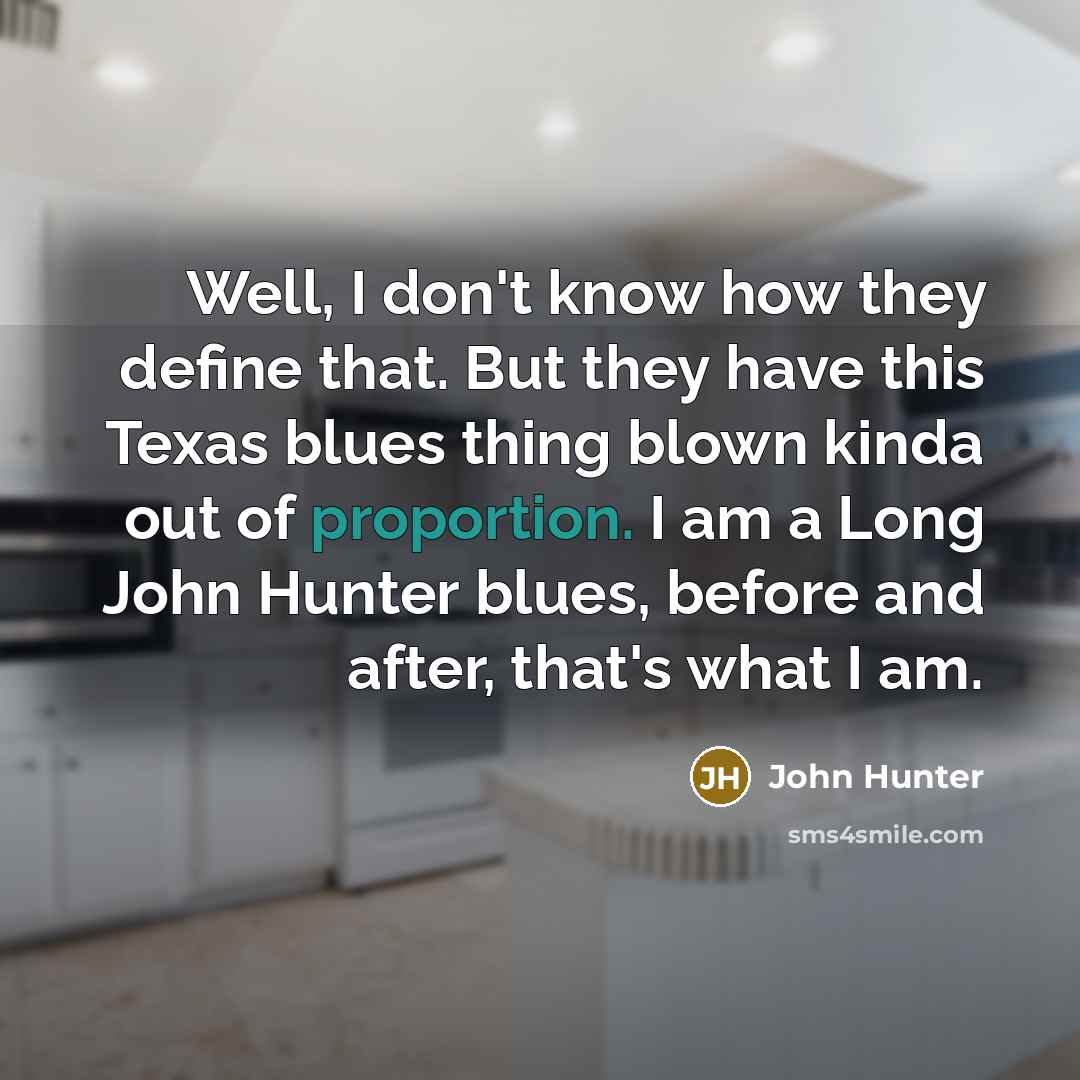 “Well, I don't know how they define that. But they…” quote by John Hunter