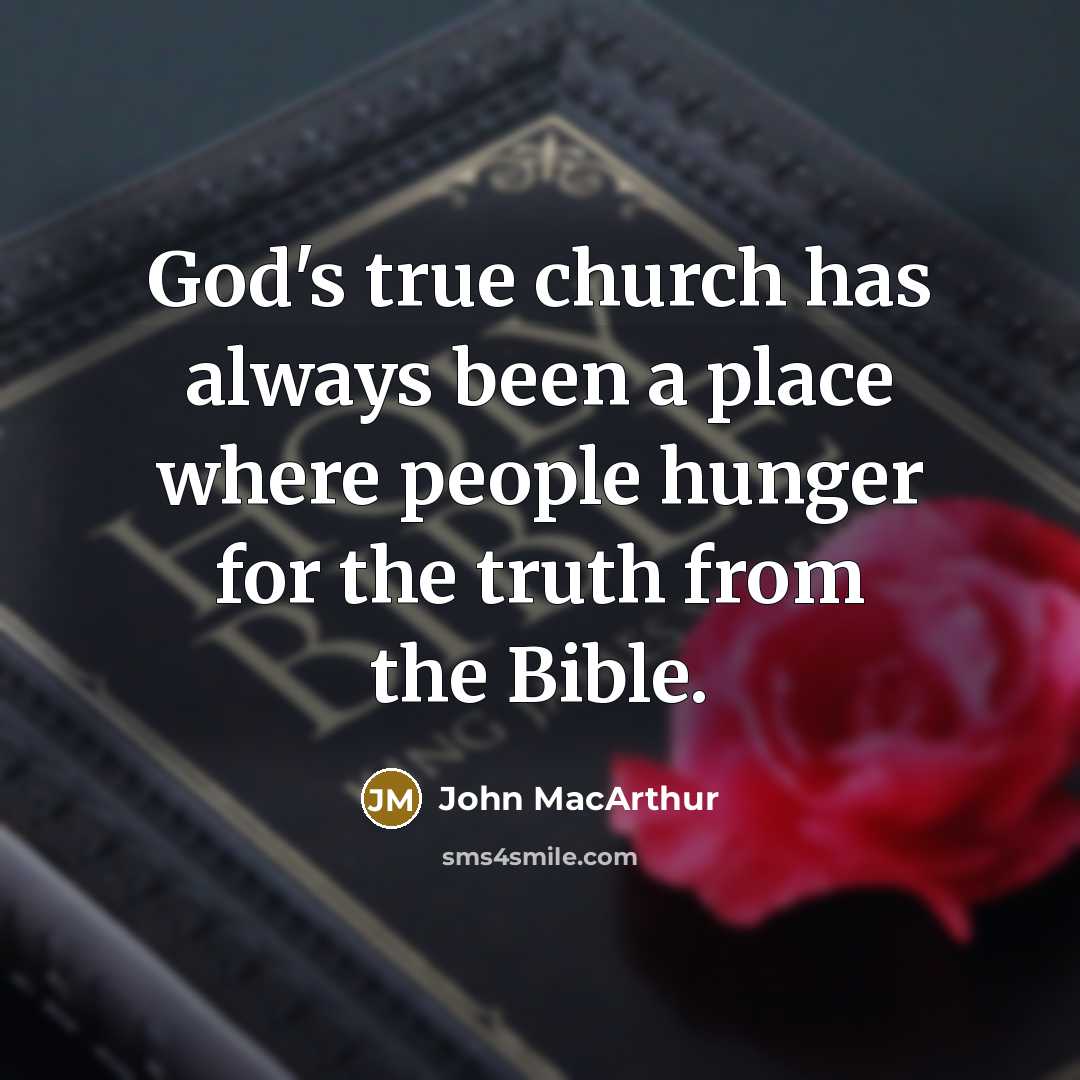 “God's true church has always been a place where people…” quote by John MacArthur