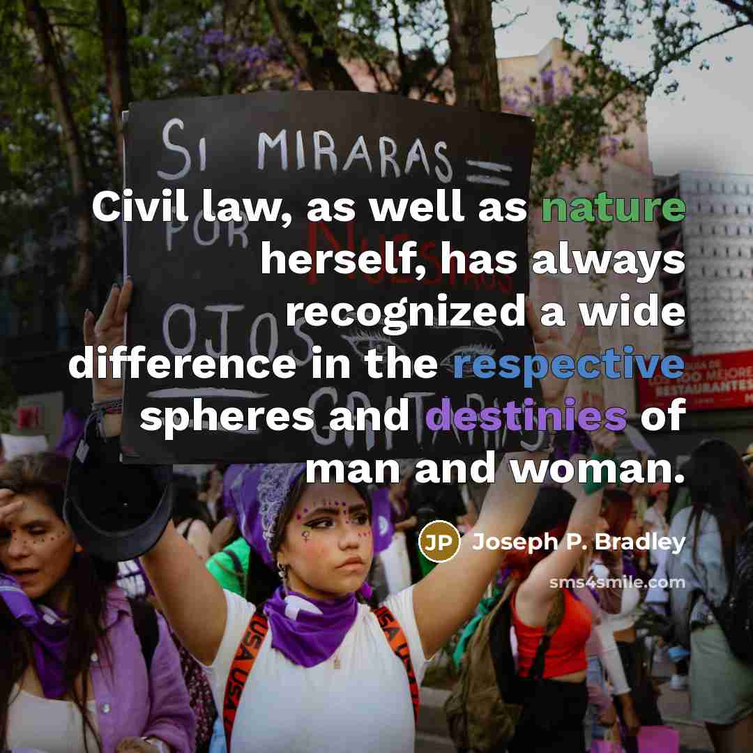 “Civil law, as well as nature herself, has always recognized…” quote by Joseph P. Bradley