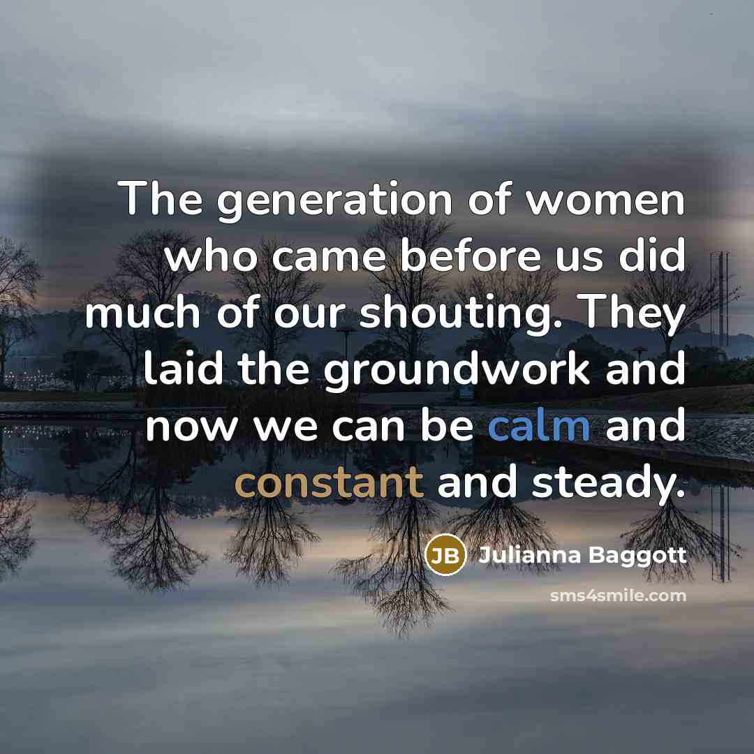 “The generation of women who came before us did much…” quote by Julianna Baggott