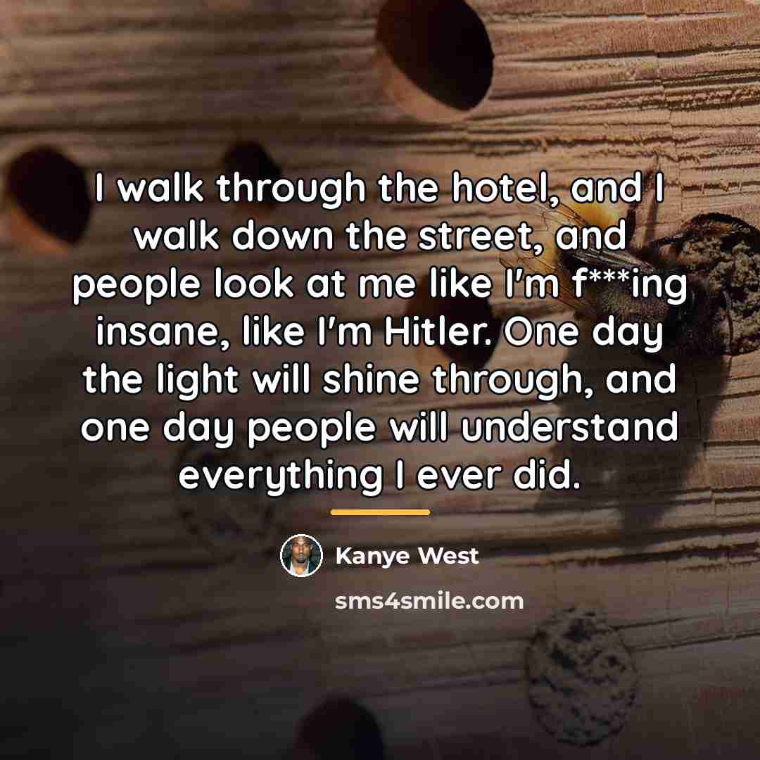 “I walk through the hotel, and I walk down the…” quote by Kanye West