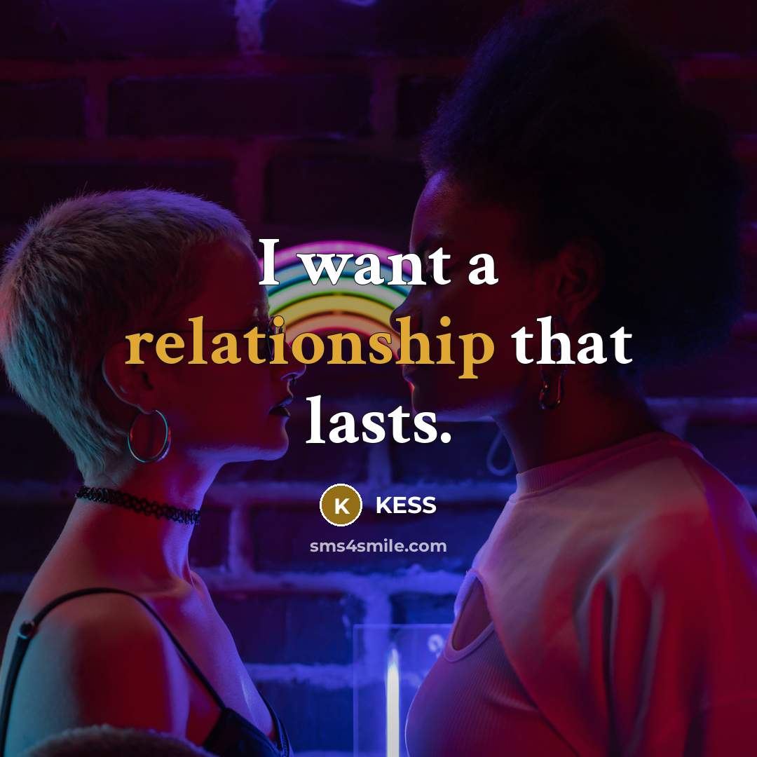 “I want a relationship that lasts.” quote by Kess