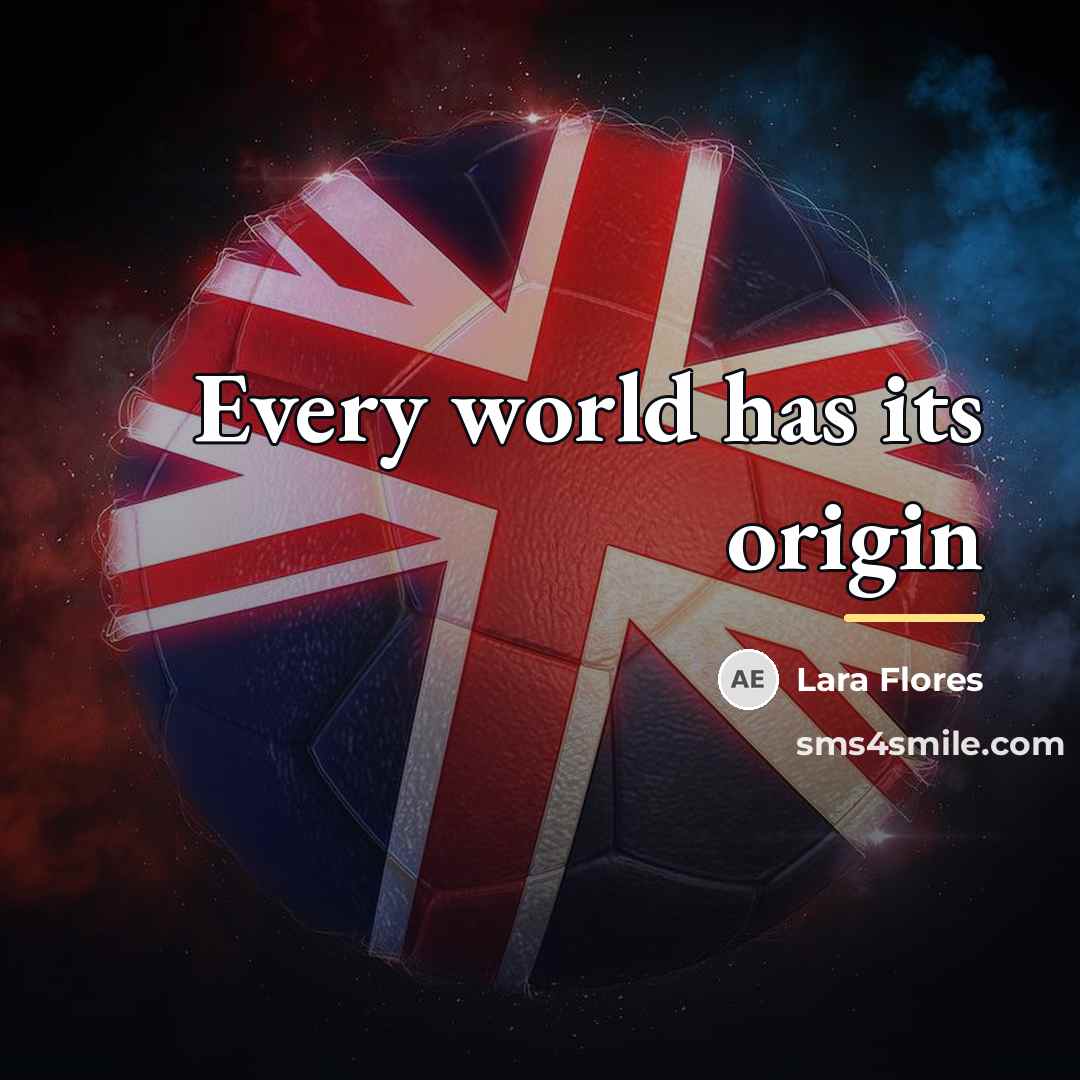 “Every world has its origin…” quote by Lara Flores