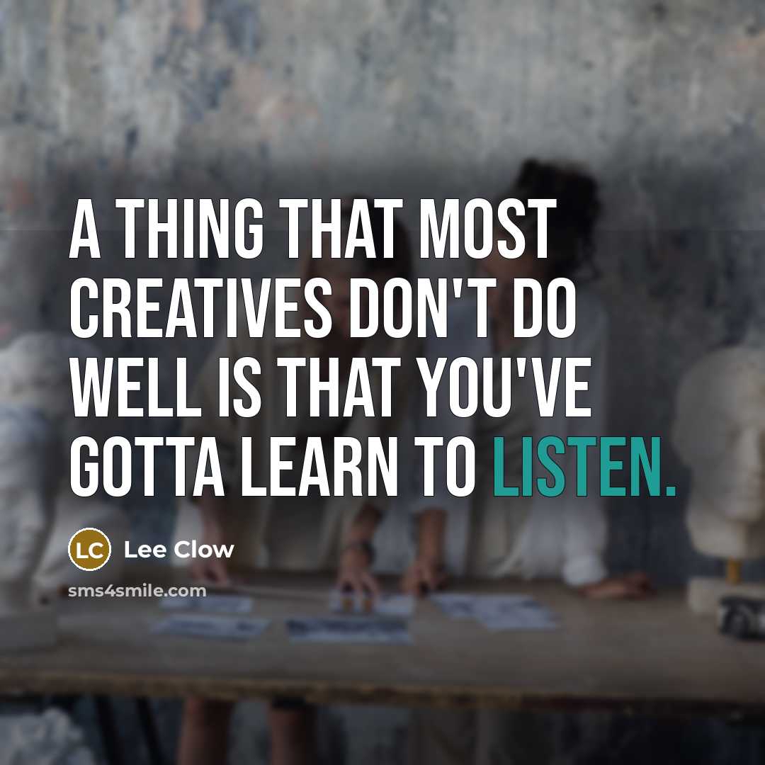 “A thing that most creatives don't do well is that…” quote by Lee Clow