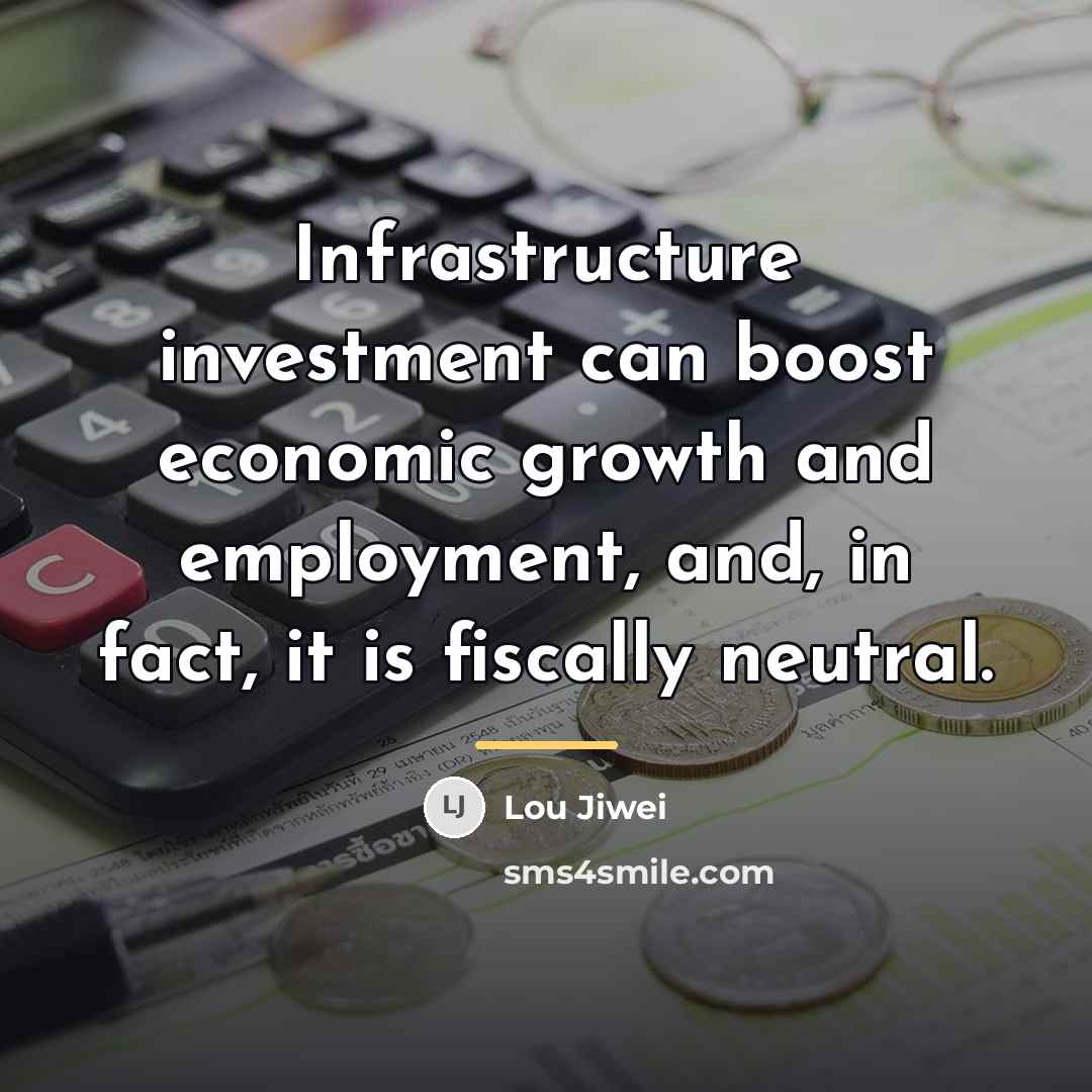 “Infrastructure investment can boost economic growth and employment, and, in…” quote by Lou Jiwei