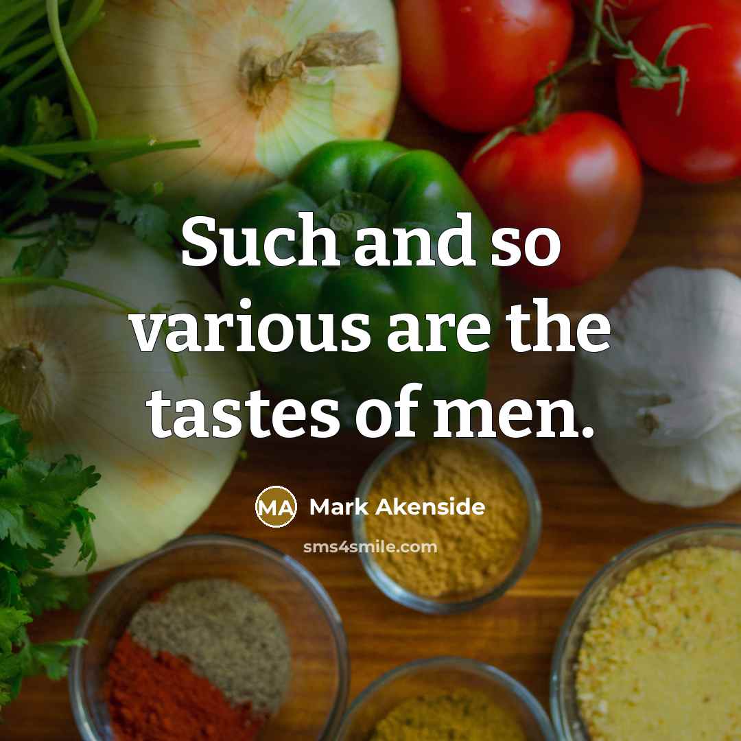 “Such and so various are the tastes of men.…” quote by Mark Akenside