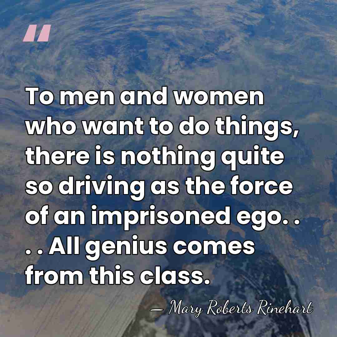 To men and women who want to do things, there is nothing&hellip; - Mary Roberts Rinehart