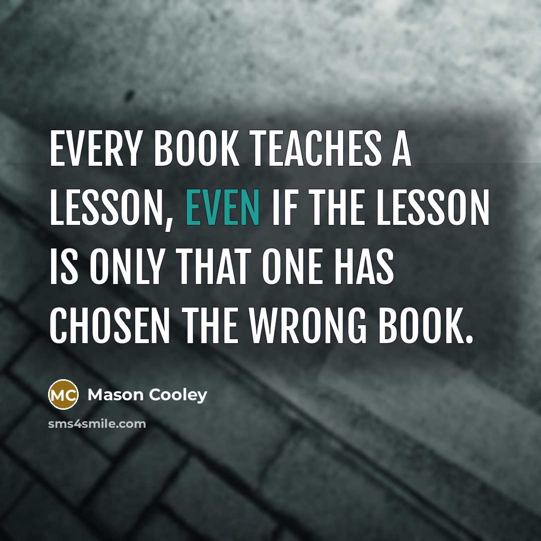 “Every book teaches a lesson, even if the lesson is…” quote by Mason Cooley