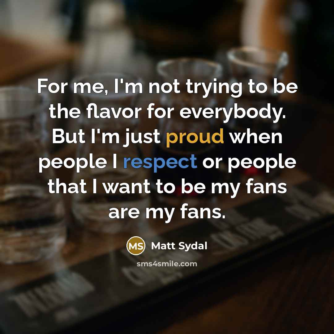 “For me, I'm not trying to be the flavor for…” quote by Matt Sydal