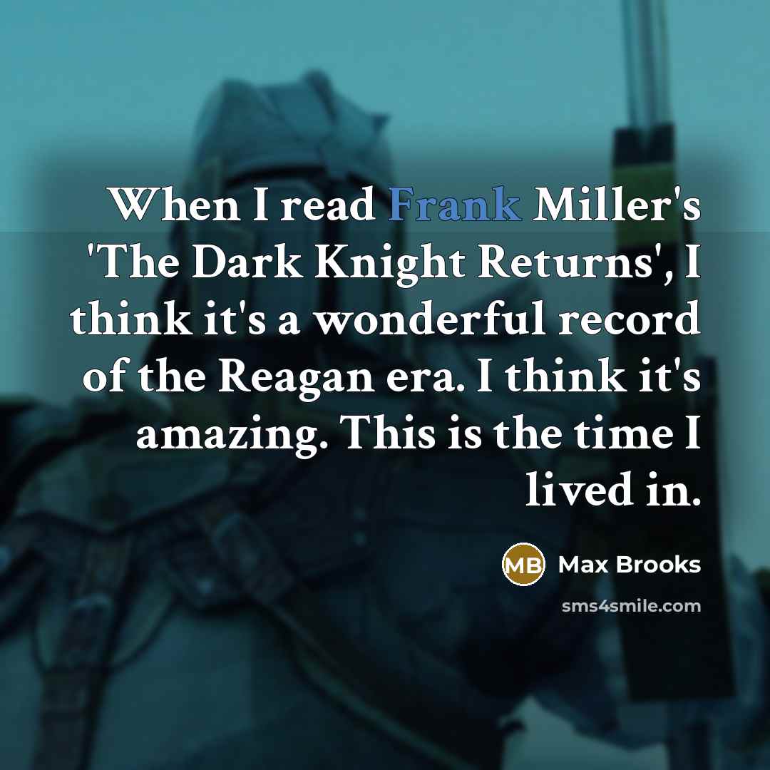 “When I read Frank Miller's 'The Dark Knight Returns', I…” quote by Max Brooks