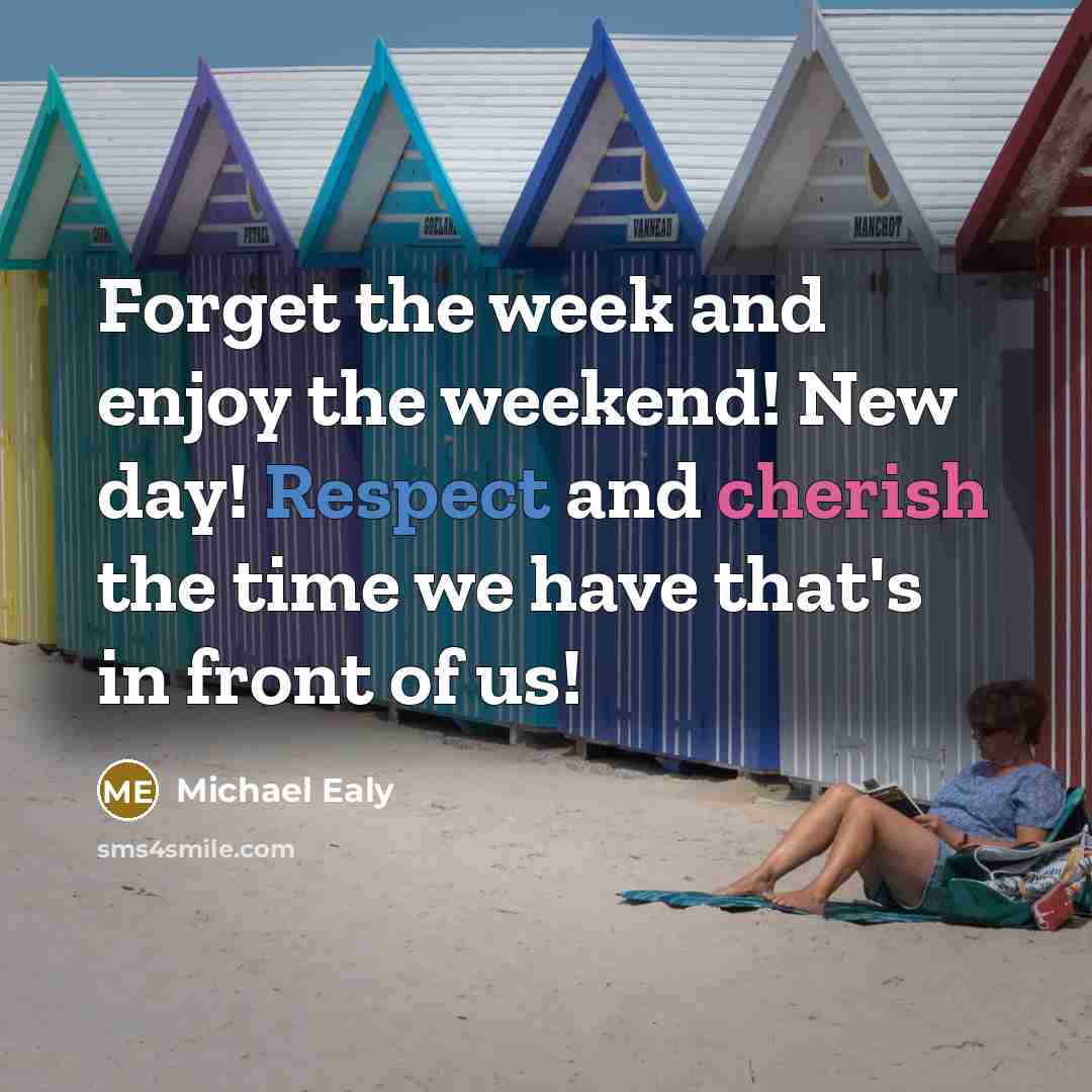 “Forget the week and enjoy the weekend! New day! Respect…” quote by Michael Ealy