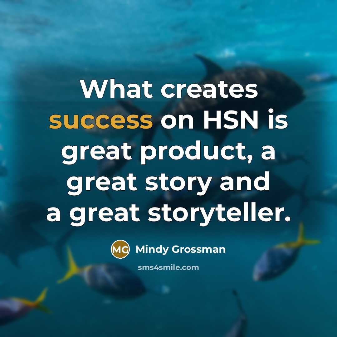 “What creates success on HSN is great product, a great…” quote by Mindy Grossman
