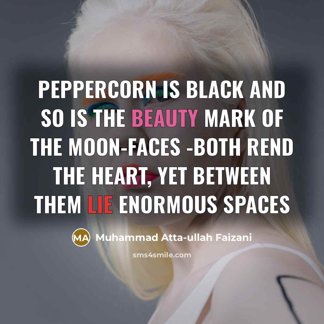 “Peppercorn is black and so is the beauty mark of…” quote by Muhammad Atta-ullah Faizani