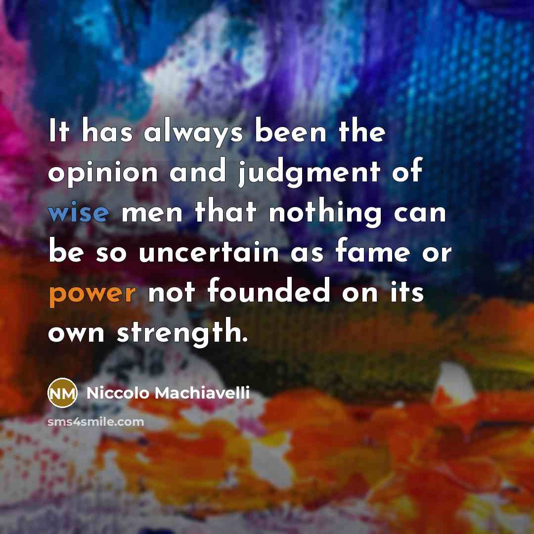 “It has always been the opinion and judgment of wise…” quote by Niccolo Machiavelli